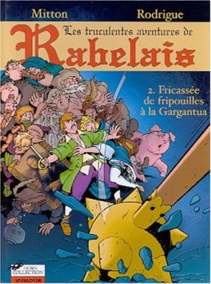 Les truculentes aventures de Rabelais 2 - Fricassée de fripouilles à la Gargantua