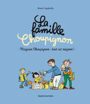 La famille Choupignon 3 - Magasin Choupignon : tout est trognon !