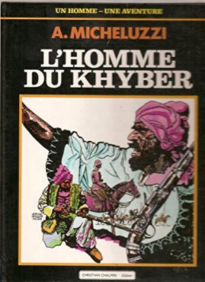  1986 - L’HOMME DU KHYBER [auteur : A Micheluzzi] [éditeur : CHRISTIAN CHALMIN, coll. « Un Homme - Une aventure »] [année : 1986]