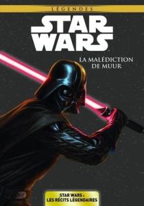 Star Wars - Les récits légendaires 6 - La Malédiction de Muur