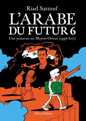 L'arabe du futur - Une jeunesse au Moyen-Orient (1978-2011) T.6