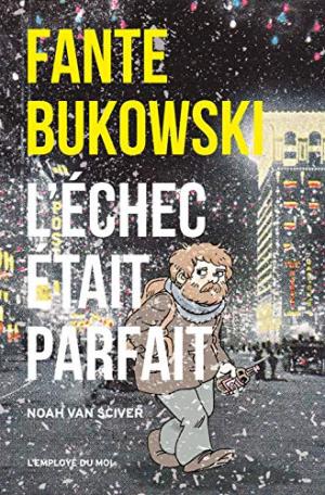 Fante Bukowski 3 - L’échec était parfait