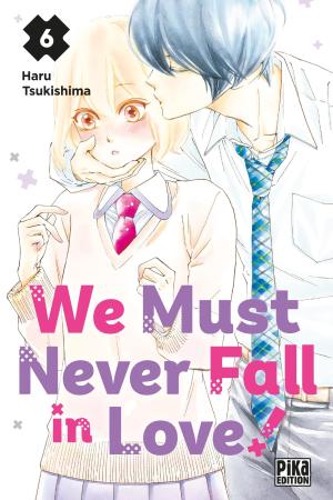 We Must Never Fall in Love! T.6