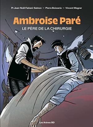 Ambroise Paré - Le père de la chirurgie 1