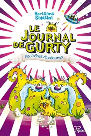 Le Journal de Gurty 6 - Mes bébés dinosaures