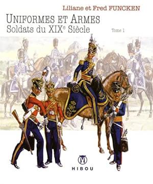 Uniformes et Armes édition Soldats du XIX siècle