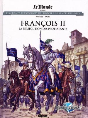 Les grands personnages de l'histoire en bandes dessinées 79 - FRANCOIS II la persécution des protestants 
