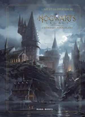 HOGWARTS LEGACY 0 - L'art et la création de Hogwarts Legacy - L'héritage de Poudlard