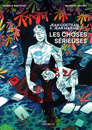 Les Choses sérieuses : Jean Cocteau & Jean Marais