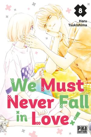 We Must Never Fall in Love! T.8