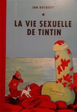 Tintin - Parodies, pastiches et pirates 1 - La vie sexuelle de Tintin