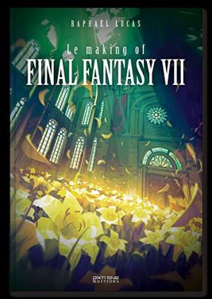  0 - Final Fantasy VII & FFVII Remake : Le making of