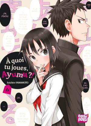 À quoi tu joues, Ayumu ?! 6 Manga