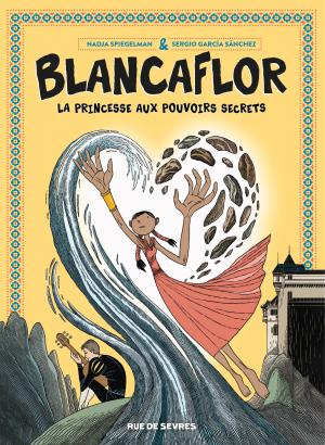 Blancaflor 1 - La princesse aux pouvoirs secrets