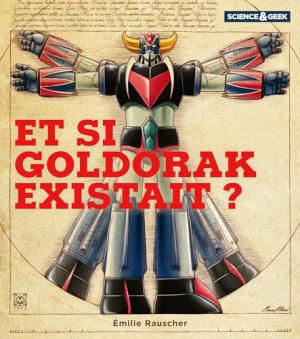 couverture, jaquette Science et Geek 1  - Et si Goldorak existait ?Goldorak (ynnis éditions) Guide