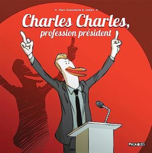 Charles Charles, profession président édition réédition