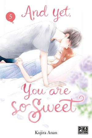 couverture, jaquette And yet, you are so sweet 5  (pika) Manga