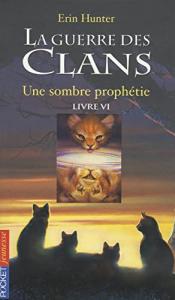 La guerre des clans 6 - Cycle I - tome 06 : Une sombre prophétie