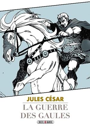 La Guerre des Gaules de Jules César