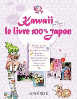 couverture, jaquette Kawaii - Le Livre 100% Japon   (Larousse Manga) Guide