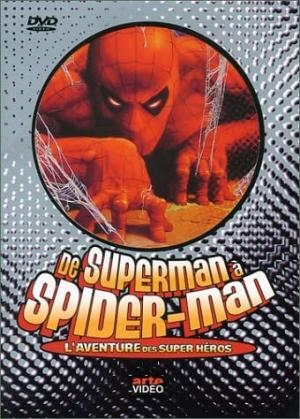 De Superman à Spider-Man - L'aventure des super héros 1