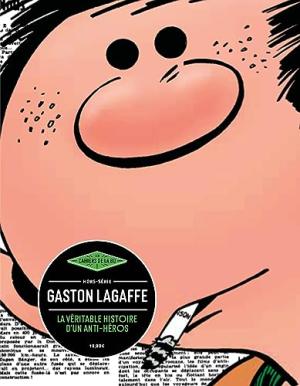 Les cahiers de la BD (Vagator) 9 - Gaston Lagaffe, la véritable histoire d'un anti-héros