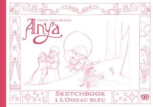 Anya (Crisse / Besson) 1 - Sketchbook 1. L'oiseau bleu
