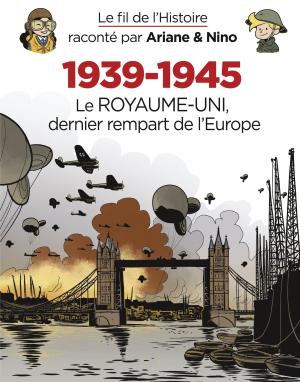couverture, jaquette Le fil de l'histoire raconté par Ariane et Nino 27  - 1939-1945 - Le Royaume-Uni, dernier rempart de l'Europe (dupuis) BD