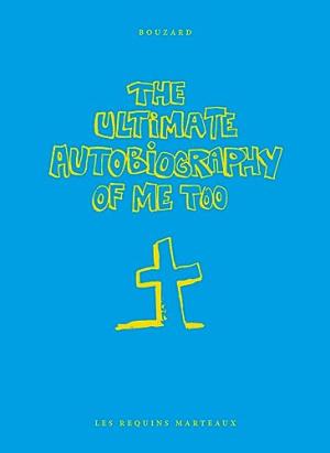 The autobiography of me too 1 - The ultimate autobiography of me too