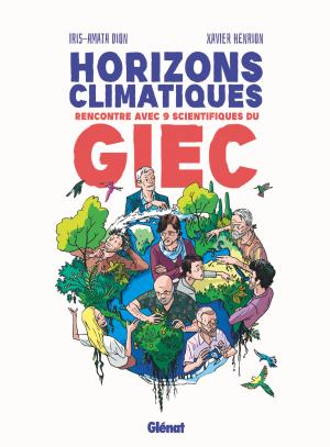 Horizons climatiques 1 - Rencontre avec neuf scientifiques du G.I.E.C.