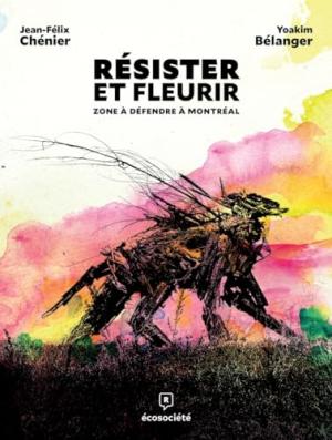 Résister et fleurir: Zone à défendre à Montréal édition simple