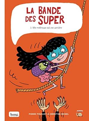 La bande des super 3 - Ma maîtresse est une sorcière