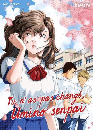 couverture, jaquette tu n'as pas changé, Umino senpai   (Nouvelle Hydre) Manga