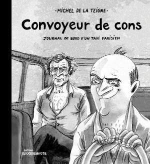 Journal de Bord d'un taxi parisien 2 - Convoyeur de cons