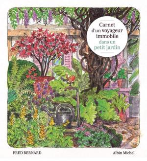 Carnet d'un voyageur immobile dans un petit jardin édition simple