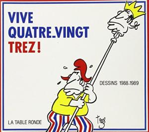 Vive Quatre-vingt Trez !: Dessins 1988-1989 1