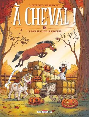 À Cheval ! 10 - Le foin justifie les moyens