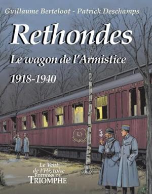 Rethondes - Le wagon de l'Armistice (1918-1940) édition simple