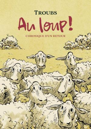 Au loup ! – Chronique d’un retour  simple