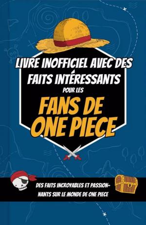 couverture, jaquette Livre inofficiel avec des faits intéressants pour les fans de One Piece   (Editeur FR inconnu (Manga)) Guide