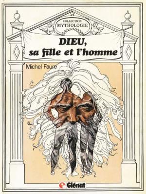 Dieu, sa fille et l'homme édition simple