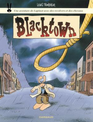 Une aventure de Lapinot... 1 - avec des revolvers et des chevaux - Blacktown