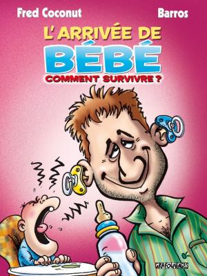 L'arrivée de bébé - Comment survivre? édition simple