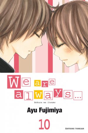 couverture, jaquette We are Always... 10  (tonkam) Manga