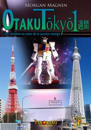 couverture, jaquette Otaku Tôkyô isshûkan - Une semaine au coeur de la passion manga   (Univers Partagés) Guide