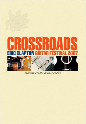 Crossroads Guitar Festival 2007 édition Simple