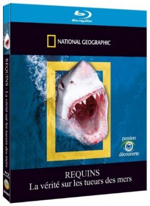 National Geographic - Requins - La vérité sur les tueurs des mers édition Simple