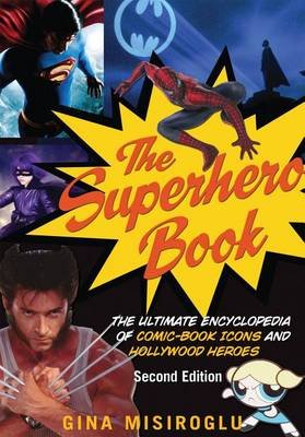 The Superhero Book - The Ultimate Encyclopedia of Comic-book Icons and Hollywood Heroes édition Réédition