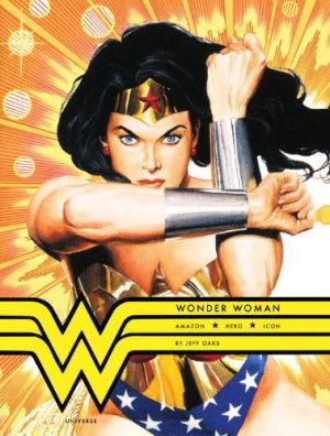 Tout l'Art de Wonder Woman 1 - Wonder Woman: Amazon. Hero. Icon. 