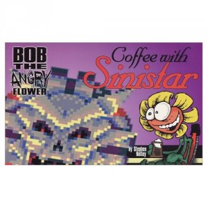 Bob the Angry Flower 2 - Bob the Angry Flower: Coffee With Sinistar
